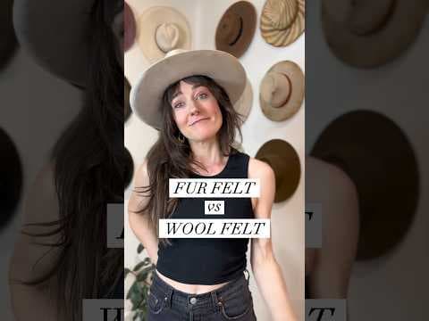 Which is better for your hat: Fur Felt or Wool Felt?