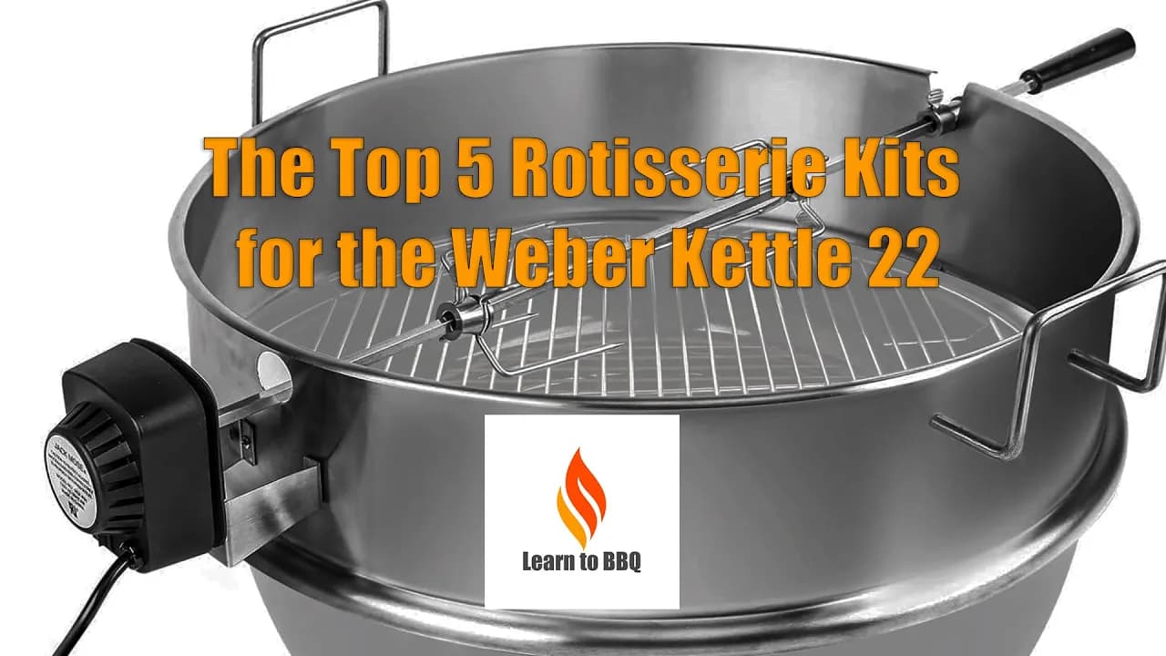 The Top 5 Rotisserie Kits for the Weber Kettle 22
