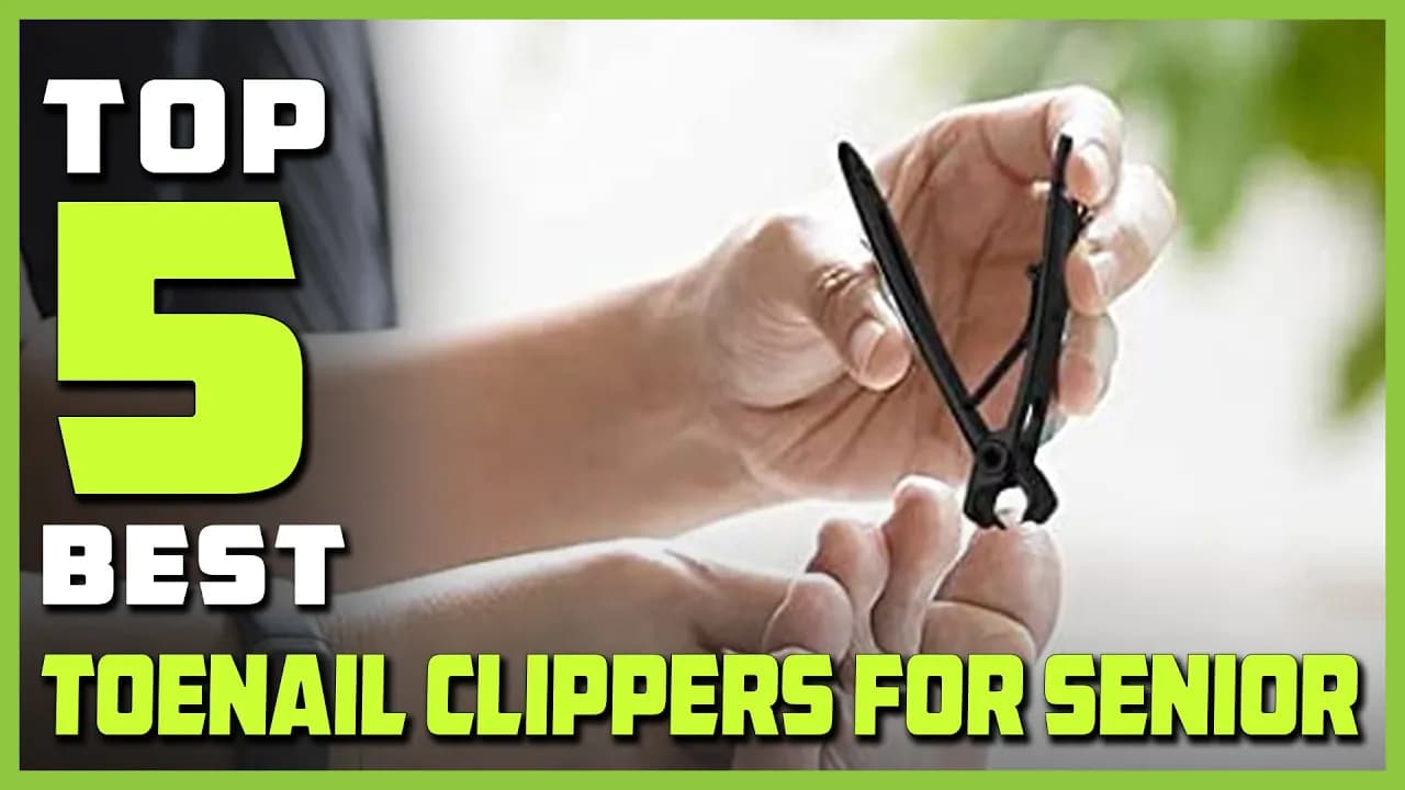 Top 5 Best Toenail Clippers for Seniors Review in 2026 -  Heavy Duty, Professional Toenail Clippers