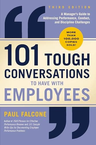 101 Tough Conversations to Have with Employees 3rd Edition: A Manager's Guide to Addressing Performance, Conduct, and Discipline Challenges