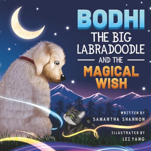 Bodhi the Big Labradoodle and the Magical Wish: A Children's Book about Seeing the Good That's Already Yours, Overcoming Jealousy & Teamwork (Jake the Growling Dog)